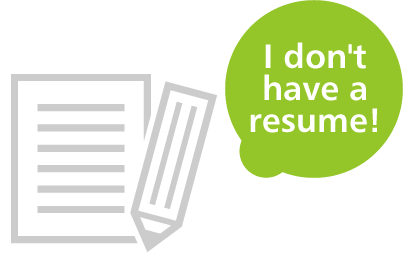 I do not have a resume!